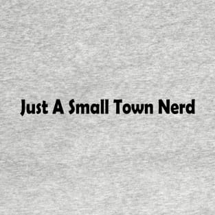 Just a small town nerd T-Shirt